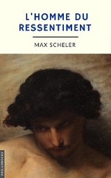 L'homme du ressentiment (annot&eacute;) - Max Scheler