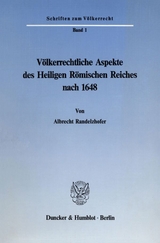 V&ouml;lkerrechtliche Aspekte des Heiligen R&ouml;mischen Reiches nach 1648. - Albrecht Randelzhofer