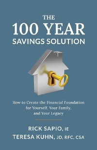 The 100 Year Savings Solution - Rick Sapio, Teresa Kuhn
