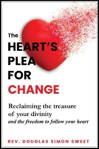 The Heart's Plea for Change - Rev. Douglas Simon Sweet