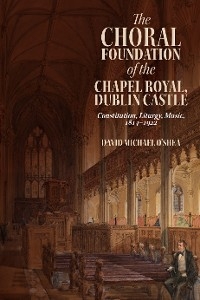 Choral Foundation of the Chapel Royal, Dublin Castle -  David Michael O'Shea