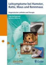 Leitsymptome bei Hamster, Ratte, Maus und Rennmaus - Anja Ewringmann, Barbara Gl&ouml;ckner