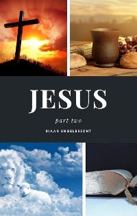 Jesus Part Two - Riaan Engelbrecht