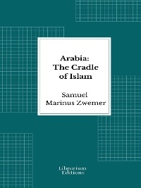 Arabia: The Cradle of Islam