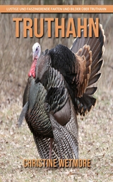 Truthahn - Lustige und faszinierende Fakten und Bilder &uuml;ber Truthahn - Christine Wetmore