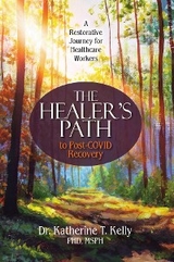 The Healer's Path to Post-COVID Recovery - Katherine T. Kelly
