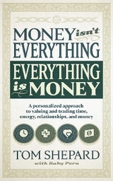 Money isn't Everything, Everything is Money - Tom Shepard, Ruby Peru