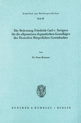 Die Bedeutung Friedrich Carl v. Savignys f&uuml;r die allgemeinen dogmatischen Grundlagen des Deutschen B&uuml;rgerlichen Gesetzbuches. - Horst Hammen