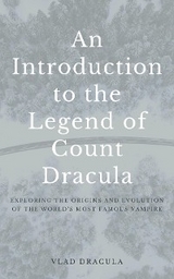 An Introduction to the Legend of Count Dracula - Vlad Dracula