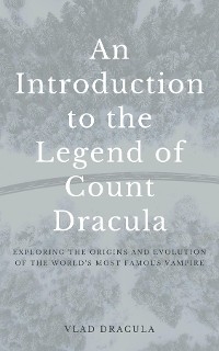 An Introduction to the Legend of Count Dracula - Vlad Dracula