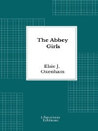 The Abbey Girls - Elsie J. Oxenham