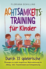 Achtsamkeitstraining f&uuml;r Kinder - Floriana Schilling