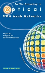 Traffic Grooming in Optical WDM Mesh Networks - Keyao Zhu, Hongyue Zhu, Biswanath Mukherjee