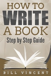 How to Write a Book - Bill Vincent