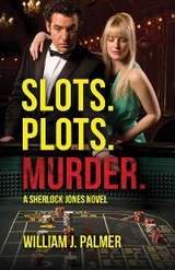 Slots. Plots. Murder. -  Wlliam J. Palmer