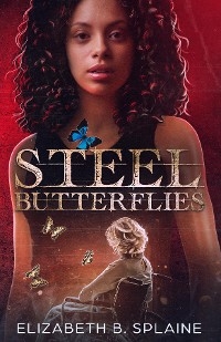 Steel Butterflies - Elizabeth B Splaine