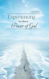 Experiencing the Miracle Power of God -  Larry E. Elliott