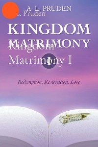 Kingdom Matrimony I - A.L. Pruden