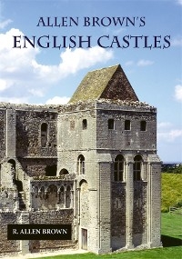 Allen Brown's English Castles -  R. Allen Brown