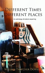 Different Times, Different Places - WILLIAM T Dowell