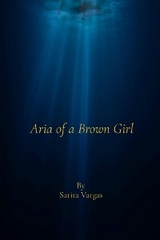 Aria of a Brown Girl - Sarita Vargas