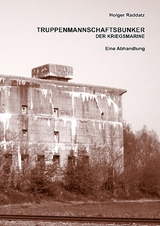 Truppenmannschaftsbunker der Kriegsmarine - Holger Raddatz