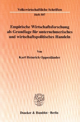 Empirische Wirtschaftsforschung als Grundlage f&uuml;r unternehmerisches und wirtschaftspolitisches Handeln. - Karl Heinrich Oppenl&auml;nder