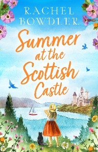 Summer at the Scottish Castle - Rachel Bowdler