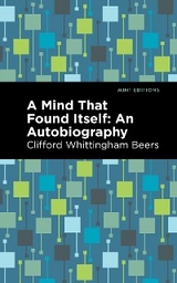 A Mind That Found Itself - Clifford Whittingham Beers