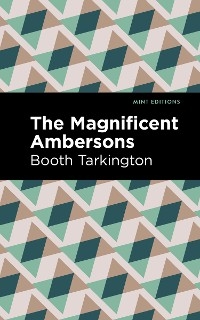 The Magnificent Ambersons - Booth Tarkington