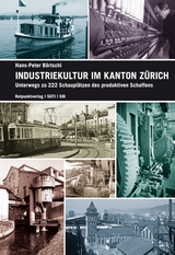 Industriekultur im Kanton Z&uuml;rich - Hans-Peter B&auml;rtschi