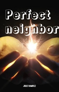Perfect neighbor - Julie Ramirez