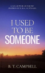 I Used to be Someone - B. T. Campbell
