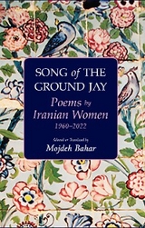 Song of the Ground Jay: Poems by Iranian Women, 1960&ndash;2022