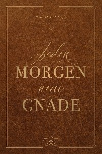 Jeden Morgen neue Gnade