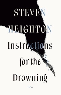 Instructions for the Drowning - Steven Heighton