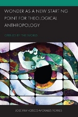 Wonder as a New Starting Point for Theological Anthropology -  Jose Francisco Morales Torres