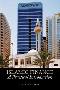 Islamic Finance: A Practical Introduction - Tasnim Nazeer