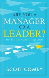 Are You a Manager or a Leader? - Scott Comey