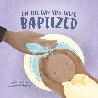 On the Day You Were Baptized -  Schmidt Anita Schmidt,  Young Taylor Young