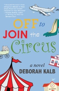Off to Join the Circus - Deborah Kalb