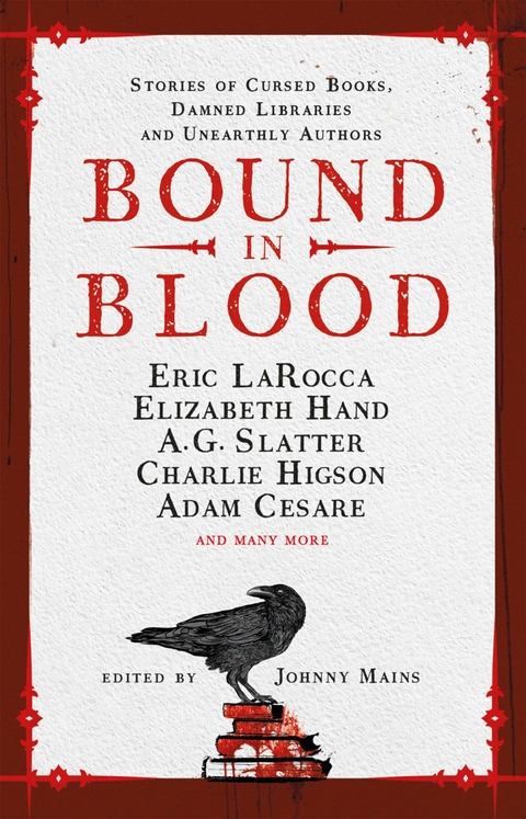 Bound in Blood - Johnny Mains, Isy Suttie, Charlie Higson, Angeline Morrison, A G. Slater, Priya Sharma, A K. Benedict, Guy Adams, Lucie McKnight Hardy, Ramsey Campbell, Alison Moore, Adam Cesare, Laura Mauro, Reggie Oliver, Anna Taborska, Kim Newman, Eric Larocca, Alma Katsu, Jonny Mains, Zin Rocklyn, Nadia Bulkin
