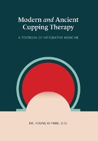 Modern and Ancient  Cupping Therapy - Dr. Young KI Park