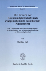 Der Erwerb der Kirchenmitgliedschaft nach evangelischem und katholischem Kirchenrecht. - Matthias Ha&szlig;