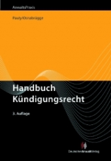 Handbuch K&uuml;ndigungsrecht - Italo Arcari, Barbara Brenner, Rupert Czinczoll, Peter Friedhofen, Theo Kade, Sabine Kiemstedt, Christof Kleinmann, Artur Bartholom&auml;us K&uuml;hnel, Klaus Pawlak, J&uuml;rgen Peter, Klaus Rinck, Jan Ruge, Rolf Schaefer, Oliver Vahle, Hans-Walter Theiss, Sebastian Witt, Nicolai Besgen, Frank-Michael Goebel, Stephan Osnabr&uuml;gge, Stephan Pauly, Wolfgang Arens
