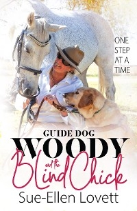 Guide Dog Woody & The Blind Chick - Sue-Ellen Lovett