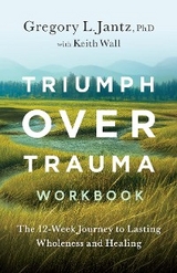 Triumph Over Trauma Workbook - Gregory Jantz