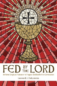 Fed by the Lord - Leonard J. Delorenzo