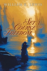 Set a Course for Freedom -  William K. Lewis
