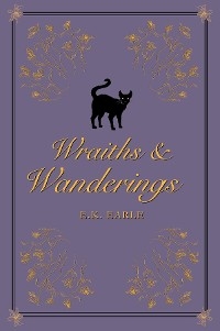 Wraiths and Wanderings -  E.K Earle